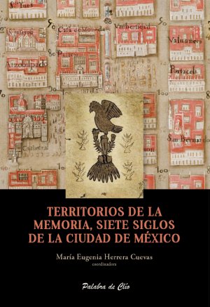 Portada de Territorios de la memoria, siete siglos de la Ciudad de México