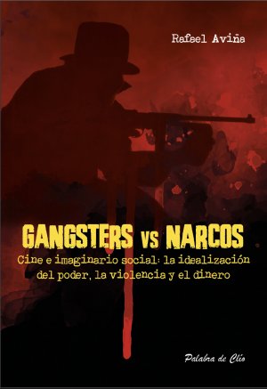 Portada de Gángsters vs Narcos Cine e imaginario social: la idealización del poder, la violencia y el dinero